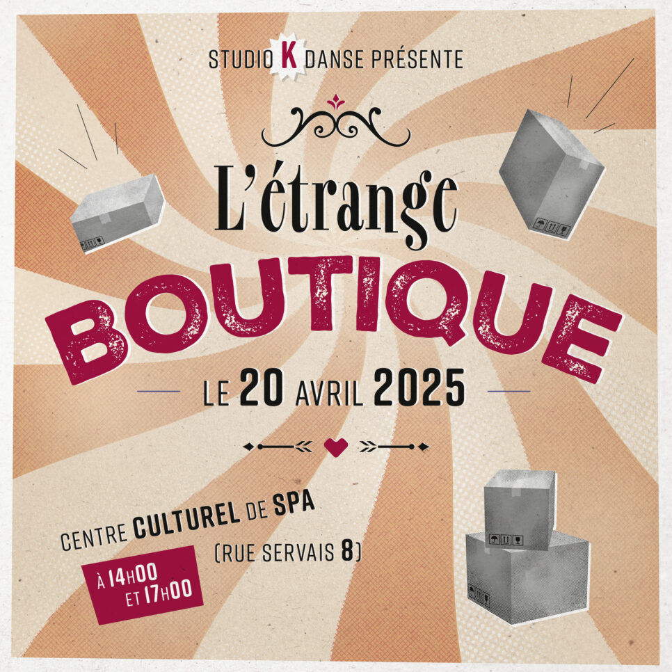 Irene K. - Plakat für „L’étrange Boutique“ am 20. April 2025 mit fliegenden Kisten und Veranstaltungsdetails auf Französisch; im Centre Culturel de Spa mit Vorstellungen um 14:00 Uhr und 17:00 Uhr. Organisiert vom Studio K Danse, mit einem Hauch von Hip-Hop-Flair aus Verviers.